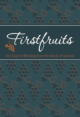 Firstfruits: 365 Days of Blessing from the Book of Genesis (The Passion Translation) von Broadstreet Publishing