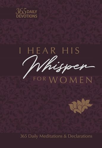 I Hear His Whisper for Women: 365 Daily Meditations & Declarations (Passion Translation) von Broadstreet Publishing