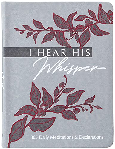 I Hear His Whisper: 365 Daily Meditations & Declarations (The Passion Translation Devotionals)