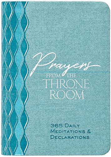Prayers from the Throne Room: 365 Daily Meditations & Declarations (The Passion Translation Devotionals)