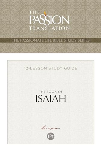 The Book of Isaiah: The Vision: 12-Lesson Bible Study Guide (The Passionate Life Bible Study Series) von Broadstreet Publishing