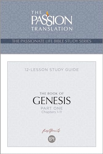The Book of Genesis: 12 Lesson Bible Study Guide: 12-lesson Study Guide (The Passionate Life Bible Study)