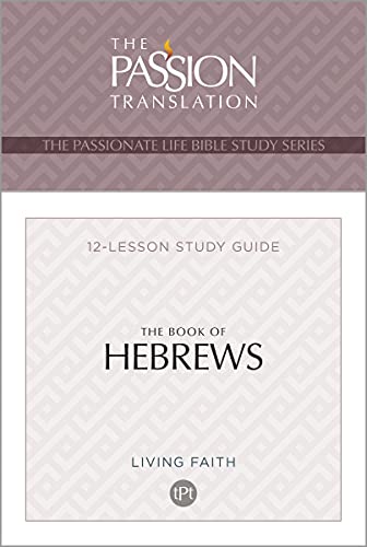 The Book of Hebrews: 12-lesson Study Guide (Passionate Life Bible Study) von Broadstreet Publishing