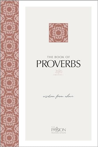 The Book of Proverbs 2020 Edition: Wisdom from Above (Passion Translation) von BroadStreet Publishing