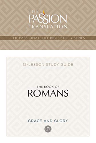 The Book of Romans (2nd Edition): 12 Lesson Bible Study Guide: 12-lesson Study Guide (The Passionate Life Bible Study) von Broadstreet Publishing