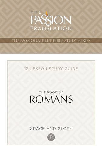The Book of Romans (2nd Edition): 12 Lesson Bible Study Guide: 12-lesson Study Guide (The Passionate Life Bible Study)