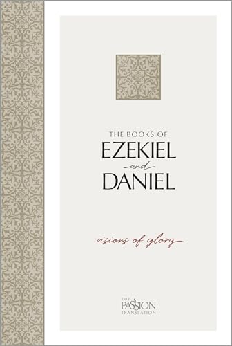 The Books of Ezekiel & Daniel: Visions of Glory (The Passion Translation) von Broadstreet Publishing