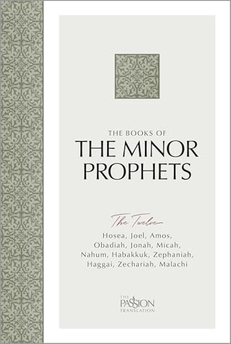 The Books of the Minor Prophets: The Twelve (the Passion Translation)
