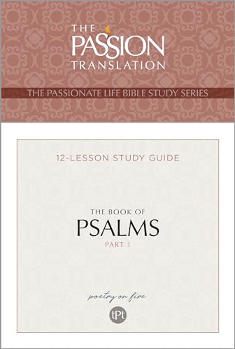 Tpt the Book of Psalms: 12-lesson Guide (Passionate Life Bible Study)