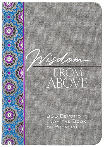 Wisdom from Above: 365 Devotions from the Book of Proverbs (The Passion Translation Devotionals) von Broadstreet Pub Group LLC