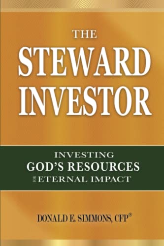 The Steward Investor: Investing God’s Resources for Eternal Impact
