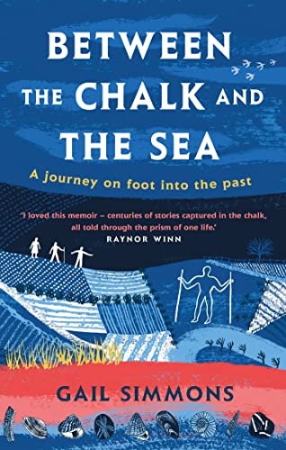 Between the Chalk and the Sea: A journey on foot into the past von Headline