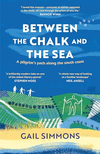 Between the Chalk and the Sea: A pilgrim's path along the south coast von Headline