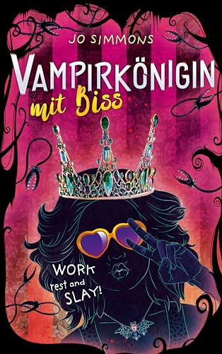 Vampirkönigin mit Biss. Work, rest and slay!: Romantisch und urkomisch - ab 12 Jahren (Vampire Queen, Band 2)
