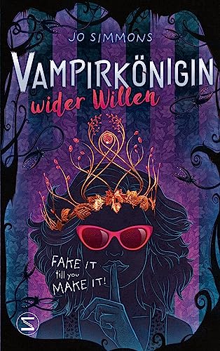 Vampirkönigin wider Willen. Fake it till you make it: Romantisch und urkomisch - ab 12 Jahren (Vampire Queen, Band 1)
