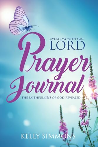 Every Day with You Lord, Prayer Journal: The Faithfulness of God Revealed von Word Alive Press