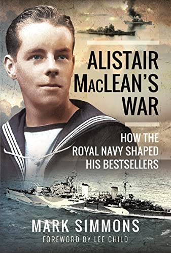 Alistair Maclean's War: How the Royal Navy Shaped His Bestsellers von Pen & Sword Maritime