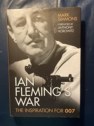 Ian Fleming's War: The Inspiration for 007