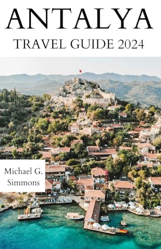 Antalya Travel Guide 2024: The Updated Guide to an Unforgettable Journey to the Turkish Riviera (GlobeTrek Chronicles: The most Updated Turkey Travel Guides 2024, Band 2)