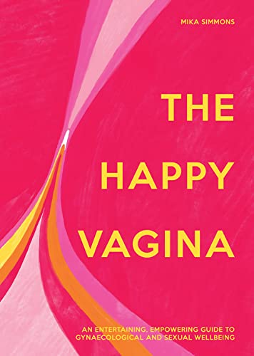 The Happy Vagina: The ultimate guide to women’s health; de-stigmatising the vagina from feminism and sex to contraception and beyond von GARDNERS