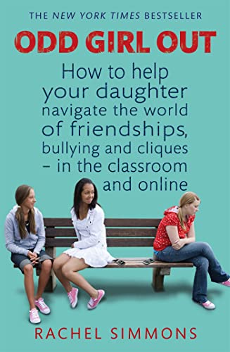 Odd Girl Out: How to help your daughter navigate the world of friendships, bullying and cliques - in the classroom and online von Piatkus