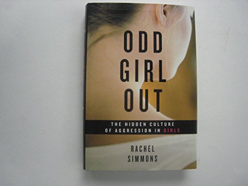 Odd Girl Out: The Hidden Culture of Aggression in Girls