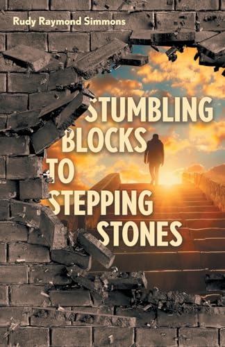 Stumbling Blocks to Stepping Stones von FriesenPress