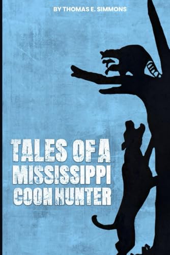 Tales of a Mississippi Coon Hunter von Independently published