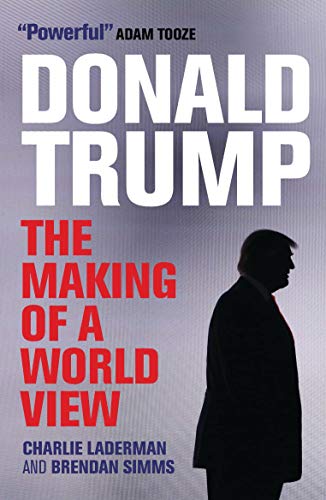 Donald Trump: The Making of a World View von Bloomsbury