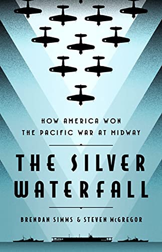 The Silver Waterfall: How America Won the War in the Pacific at Midway von PublicAffairs