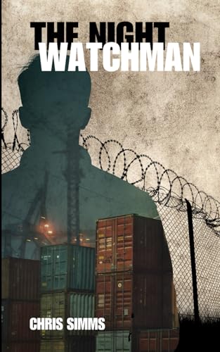 The Night Watchman – a gritty thriller with an explosive finish (The Psychological Thrillers, Band 4) von Independently published
