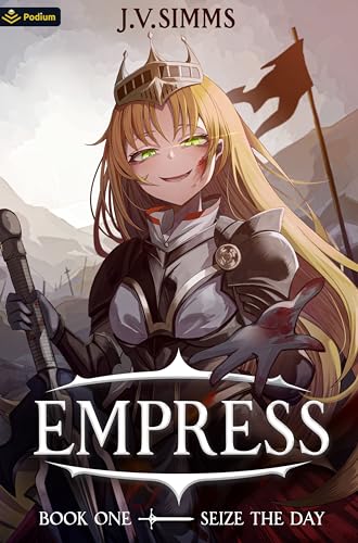 Seize the Day: A World Conquest Isekai (Empress, 1)