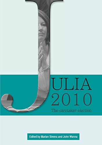 Julia 2010: The caretaker election von ANU E Press
