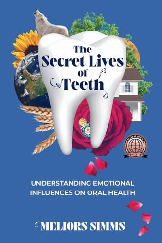 The Secret Lives of Teeth: Understanding emotional influences on oral health