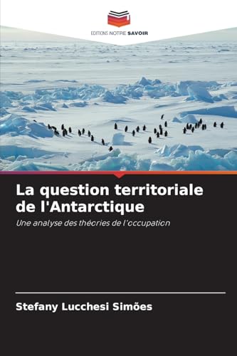 La question territoriale de l'Antarctique: Une analyse des théories de l'occupation