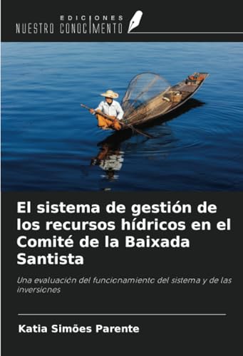 El sistema de gestión de los recursos hídricos en el Comité de la Baixada Santista: Una evaluación del funcionamiento del sistema y de las inversiones