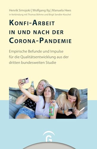 Konfi-Arbeit in und nach der Corona-Pandemie: Empirische Befunde und Impulse für die Qualitätsentwicklung aus der dritten bundesweiten Studie (Konfirmandenarbeit erforschen und gestalten, Band 13)
