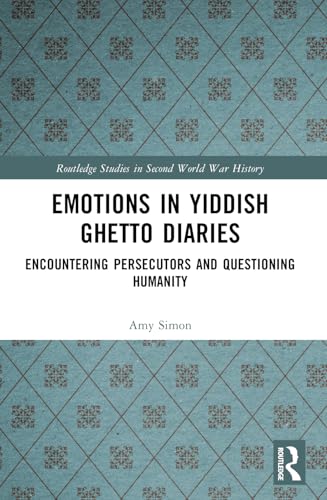 Emotions in Yiddish Ghetto Diaries: Encountering Persecutors and Questioning Humanity (Routledge Studies in Second World War History) von Penguin