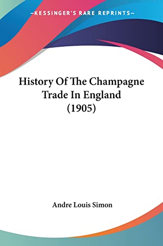 History Of The Champagne Trade In England (1905)
