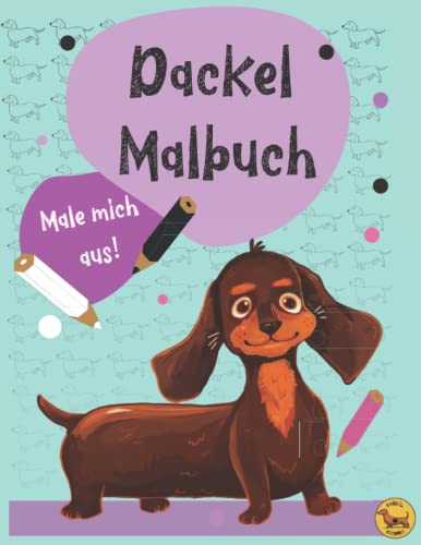 Dackel Malbuch: das lustige Dackel Malbuch für Dackel Mama & Papa (Dackel-Freunde)