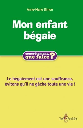 Mon enfant bégaie, concrètement que faire? von TOM POUSSE
