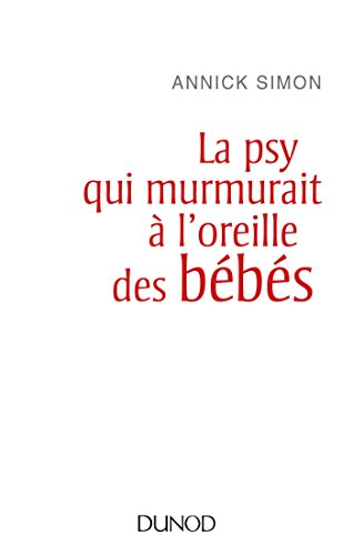La psy qui murmurait à l'oreille des bébés von DUNOD