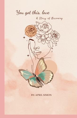 You Got This, Love: A Story of Becoming von Independently published