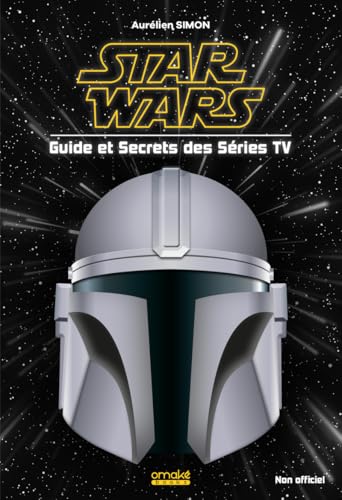 STAR WARS - Guide et Secrets des séries TV STAR WARS - Guide et Secrets des séries TV von OMAKE BOOKS