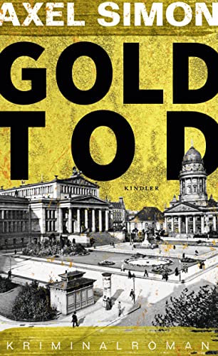 Goldtod: Ein historischer Krimi aus der Kaiserzeit