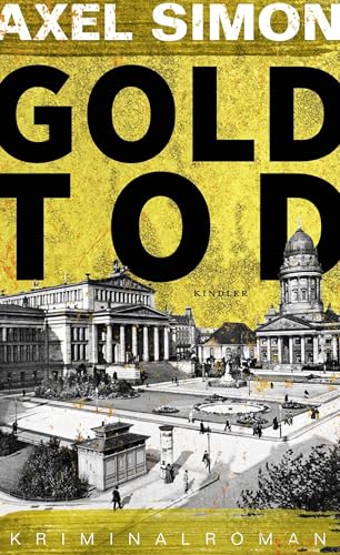 Goldtod: Ein historischer Krimi aus der Kaiserzeit