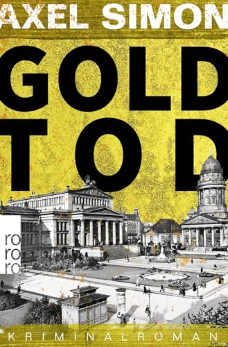 Goldtod: Ein historischer Krimi aus der Kaiserzeit