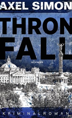 Thronfall: Ein historischer Krimi aus der Kaiserzeit von Kindler