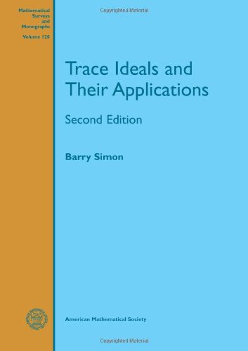 Trace Ideals and Their Applications (Mathematical Surveys and Monographs, Band 120) von American Mathematical Society