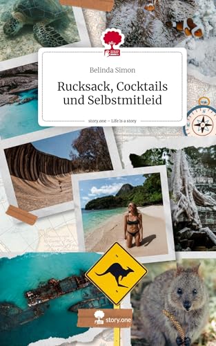Rucksack, Cocktails und Selbstmitleid. Life is a Story - story.one von story.one publishing